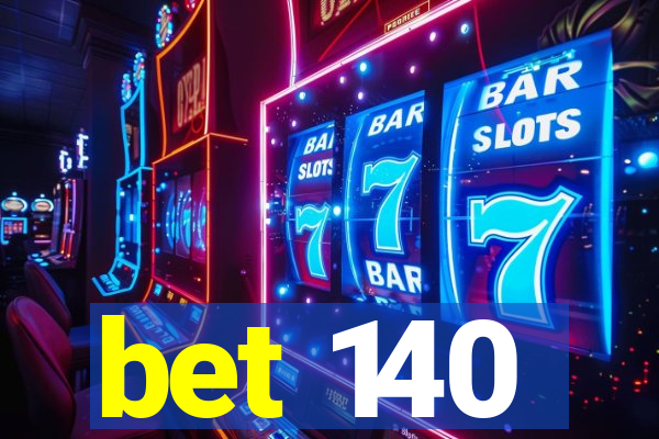 bet 140